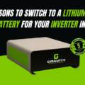 10 Reasons to Switch to a Lithium Home UPS Battery for Your Inverter in 2026